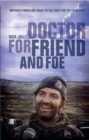 Doctor For Friend & Foe : Britain's Frontline Medic in the Fight for the Falklands - eBook