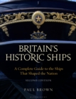 Britain's Historic Ships : A Complete Guide to the Ships that Shaped the Nation - Book