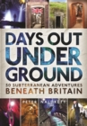Days Out Underground : 50 subterranean adventures beneath Britain - eBook