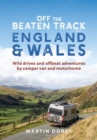 Off the Beaten Track: England and Wales : Wild drives and offbeat adventures by camper van and motorhome - Book