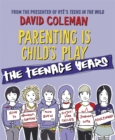 Parenting is Child's Play: The Teenage Years - Book