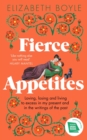 Fierce Appetites : Loving, losing and living to excess in my present and in the writings of the past - Book