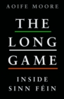 The Long Game : Inside Sinn Fein - Book