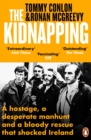The Kidnapping : A hostage, a desperate manhunt and a bloody rescue that shocked Ireland - eBook