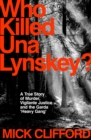 Who Killed Una Lynskey? : A True Story of Murder, Vigilante Justice and the Garda ‘Heavy Gang’ - Book