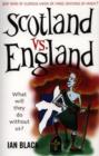 Scotland vs England : What will they do without us? - Book