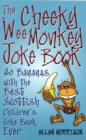 Cheeky Wee Monkey Joke Book : Go Bananas with the Best Scottish Children's Joke Book Ever - Book