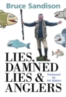 Lies, Damned Lies and Anglers : The One That Got Away and Other Fishy Tales - eBook