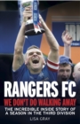 Rangers FC - We Don't Do Walking Away : The Incredible Inside Story of a Season in the Third Division - eBook
