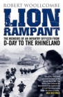 Lion Rampant : The Memoirs of an Infantry Officer from D-Day to the Rhineland - eBook