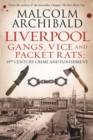 Liverpool: Gangs, Vice and Packet Rats : 19th Century Crime and Punishment - eBook