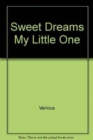 SWEET DREAMS MY LITTLE ONE - Book