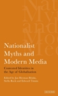 Nationalist Myths and Modern Media : Cultural Identity in the Age of Globalisation - Book