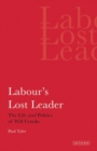 Labour's Lost Leader : The Life and Politics of Will Crooks - Book