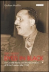 Very Deeply Dyed in Black : Sir Oswald Mosley and the Resurrection of British Fascism after 1945 - Book