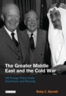 The Greater Middle East and the Cold War : US Foreign Policy Under Eisenhower and Kennedy - Book