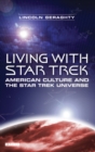 Living with "Star Trek" : American Culture and the "Star Trek" Universe - Book