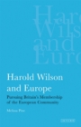 Harold Wilson and Europe : Pursuing Britain's Membership of the European Community - Book