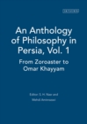 An Anthology of Philosophy in Persia, Vol. 1 : From Zoroaster to Omar Khayyam - Book