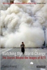 Watching the World Change : The Stories Behind the Images of 9/11 - Book