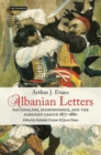 Albanian Letters : Nationalism, Independence and the Albanian League - Book