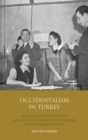 Occidentalism in Turkey : Questions of Modernity and National Identity in Turkish Radio Broadcasting - Book