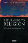 Returning to Religion : Why a Secular Age is Haunted by Faith - Book