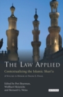 The Law Applied : Contextualizing the Islamic Shari'a - Book