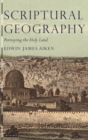 Scriptural Geography : Portraying the Holy Land - Book