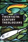Twentieth Century Theologians : A New Introduction to Modern Christian Thought - Book