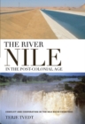 The River Nile in the Post-colonial Age : Conflict and Cooperation Among the Nile Basin Countries - Book