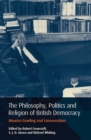 Philosophy, Politics and Religion in British Democracy : Maurice Cowling and Conservatism - Book