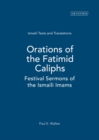 Orations of the Fatimid Caliphs : Festival Sermons of the Ismaili Imams - Book