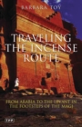 Travelling the Incense Route : From Arabia to the Levant in the Footsteps of the Magi - Book