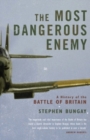 The Most Dangerous Enemy : A History of the Battle of Britain - eBook