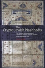 Crypto-Jewish Mashhadis : The Shaping of Religious & Communal Identity in their Journey from Iran to New York - Book