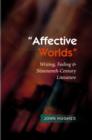 Affective Worlds : Writing, Feeling & Nineteenth-Century Literature - Book