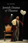 Jewish Drama & Theatre : From Rabbinical Intolerance to Secular Liberalism - Book