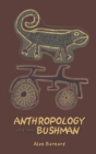 Anthropology and the Bushman - Book