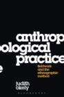 Anthropological Practice : Fieldwork and the Ethnographic Method - Book