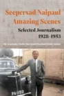 Seepersad Naipaul, Amazing Scenes: Selected Journalism 1928-1953 - Book