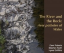 River and the Rock, The - River Potholes of Wales - Book