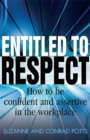 Entitled To Respect : How to be Confident and Assertive in the Workplace - Book