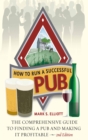 How To Run A Successful Pub 2nd Edition : The Comprehensive Guide to Finding a Pub and Making it Profitable - Book