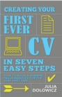 Creating Your First Cv In 7 Steps : How to Build a Winning Skills-based CV for the Very First Time - Book
