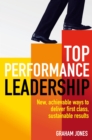 Top Performance Leadership : A dynamic and achievable new approach to delivering first-class, sustainable results - eBook