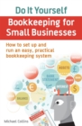 Do It Yourself BookKeeping for Small Businesses : How to set up and run an easy, practical bookkeeping system - Book