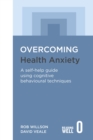 Overcoming Health Anxiety : A self-help guide using cognitive behavioural techniques - Book