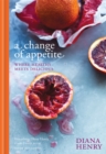 A Change of Appetite : Where delicious meets healthy - Book