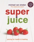 Superjuice : Juicing for Health and Healing - Book